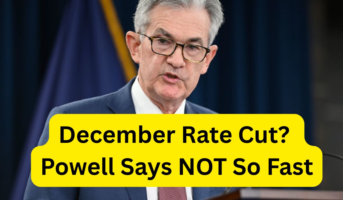 December-Rate-Cut-Powell-Says-NOT-So-Fast